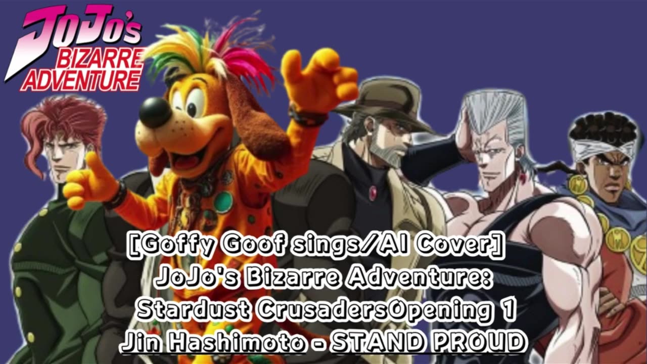 [Goofy Goof sings/AI Cover] JoJo's Bizarre Adventure OP 3 Jin Hashimoto - STAND PROUD