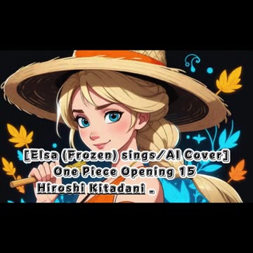 [Elsa (Frozen) sings/AI Cover] One Piece Opening 15 Hiroshi Kitadani - We Go!