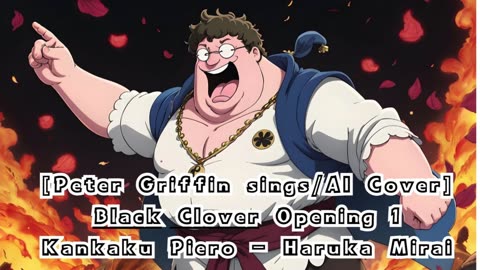 [Peter Griffin sings/AI Cover] Black Clover Opening 1 Kankaku Piero - Haruka Mirai