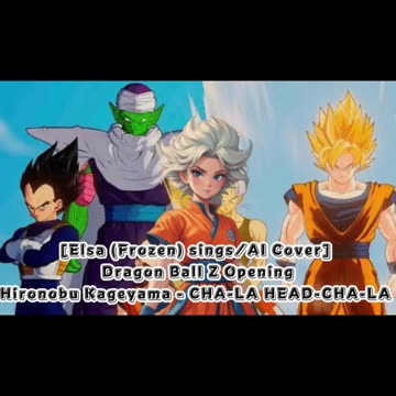 [Elsa (Frozen) sings/AI Cover] Dragon Ball Z Opening Hironobu Kageyama - CHA- LA-HEAD-CHA-LA