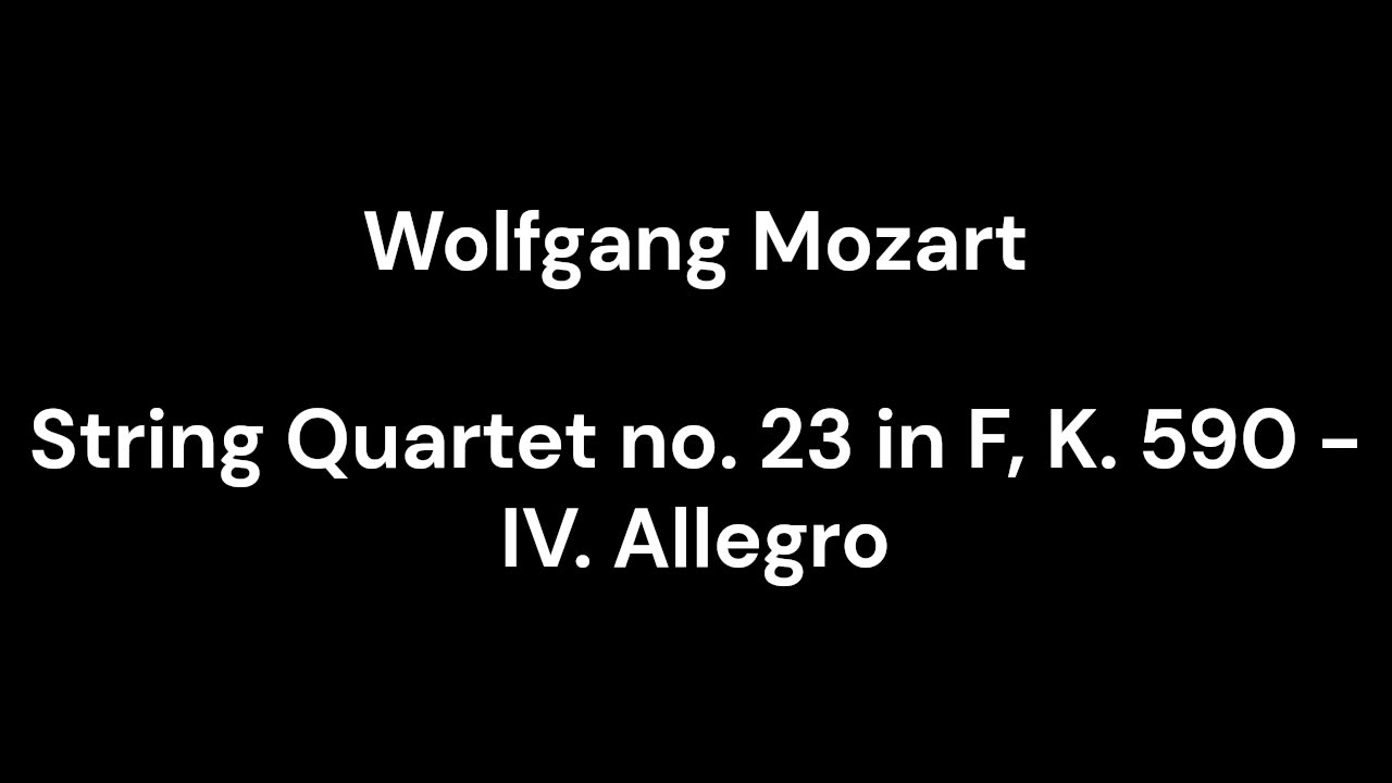 String Quartet no. 23 in F, K. 590 - IV. Allegro