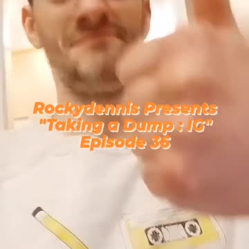 Rockydennis Presents "Taking a Dump : IG" Episode 36