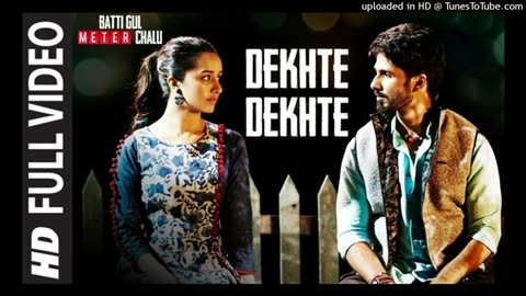 Dekhte Dekhte Full Song _ Batti Gul Meter Chalu _ Atif Aslam _ Shahid K Shraddha K _ Nusrat Saab_160