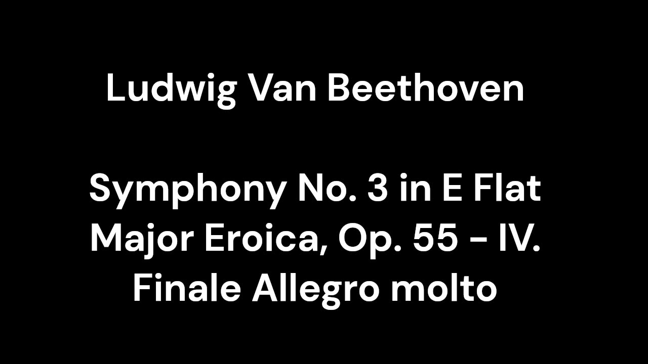 Beethoven - Symphony No. 3 in E Flat Major Eroica, Op. 55 - IV. Finale Allegro molto