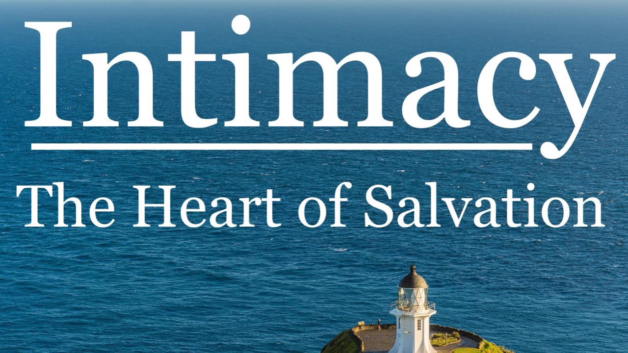 Intimacy: The Heart of Salvation