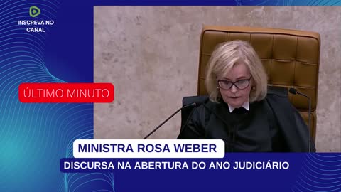 AGORA: MINISTRA ROSA WEBER DISCURSA NA ABERTURA DO ANO JUDICIÁRIO