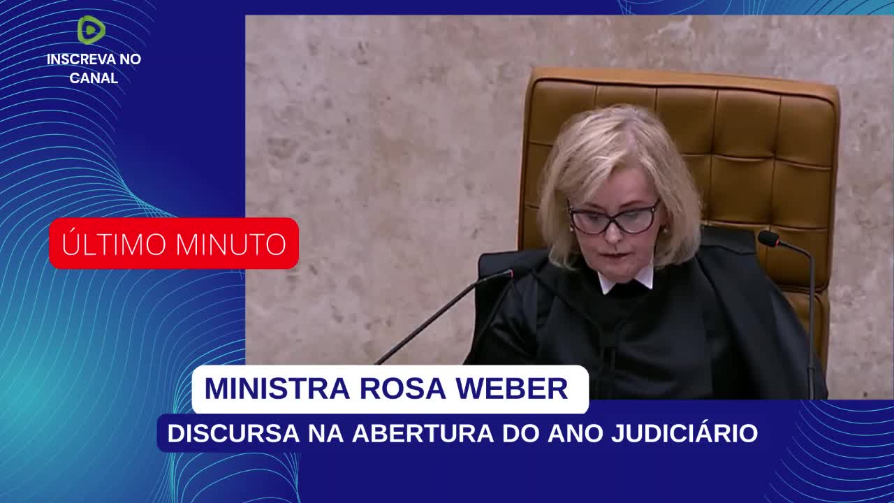 AGORA: MINISTRA ROSA WEBER DISCURSA NA ABERTURA DO ANO JUDICIÁRIO