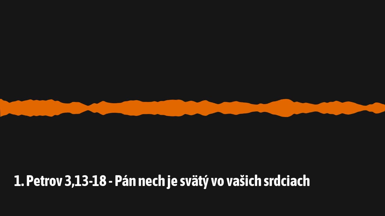 1. Petrov 3,13-18 - Pán nech je svätý vo vašich srdciach