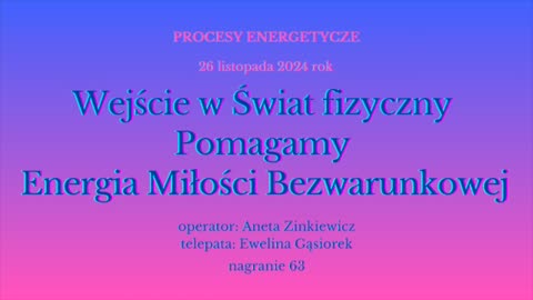 63 Wejście w Świat fizyczny Pomagamy Energia Miłości Bezwarunkowej Aneta i Ewelina