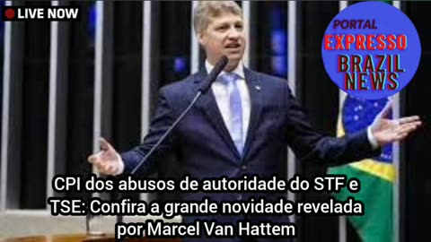 CPI dos abusos de autoridade do STF e TSE: Confira a grande novidade revelada por Marcel Van Hattem