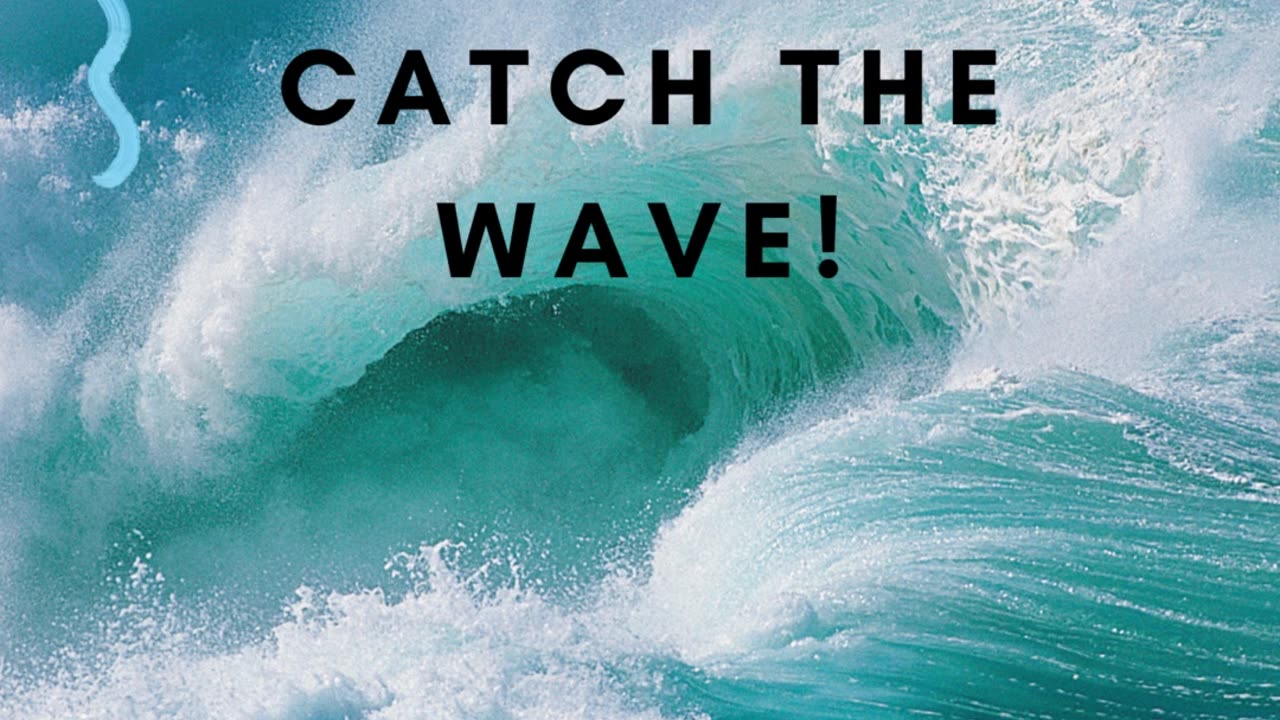 Catch The Wave!
