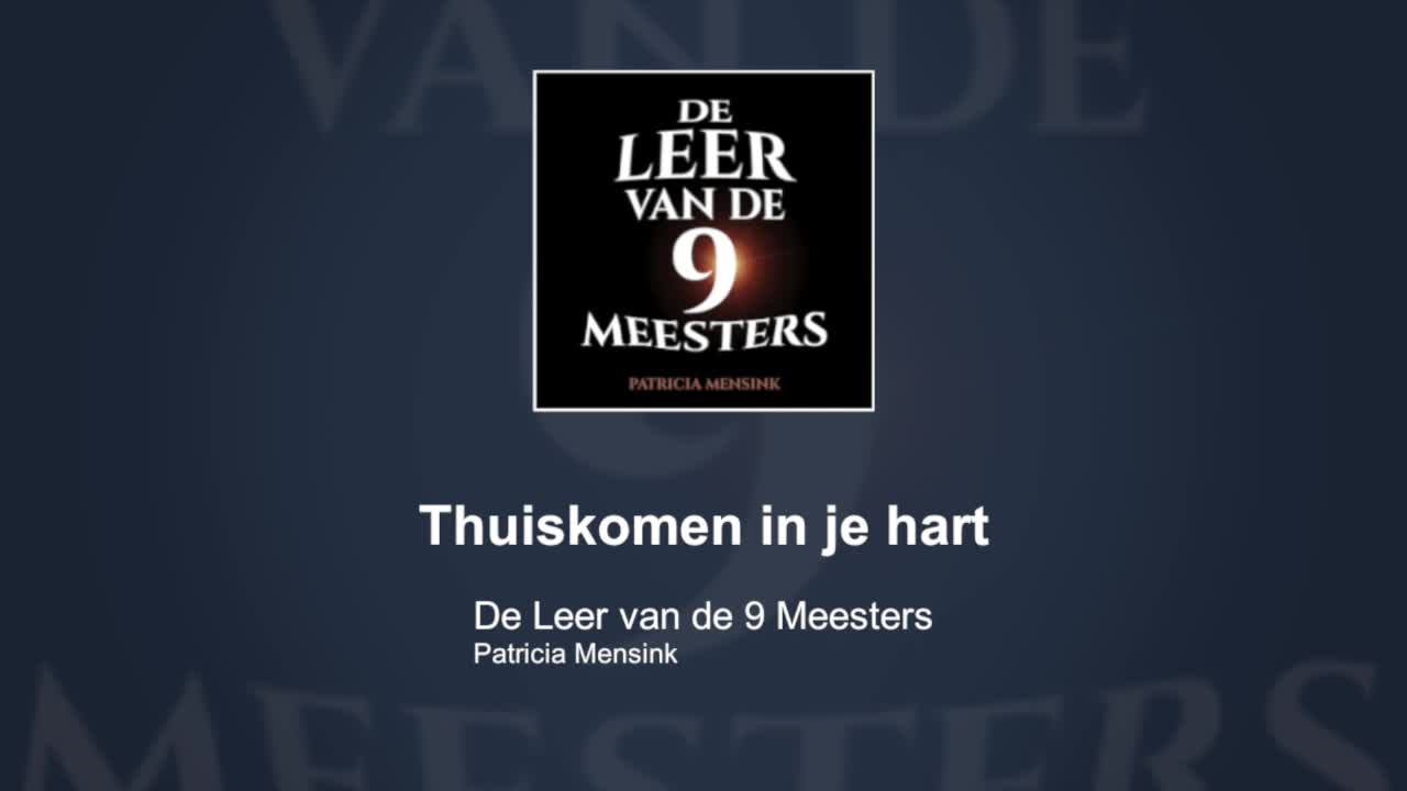 Thuiskomen in je hart | De Leer van de 9 Meesters #13