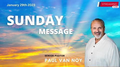 Sunday Morning Message | Pastor Paul Van Noy | 1/29/23 LIVE