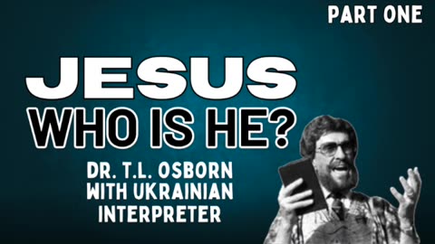 Who is Jesus? - PART 1 | TL Osborn (AUDIO ONLY