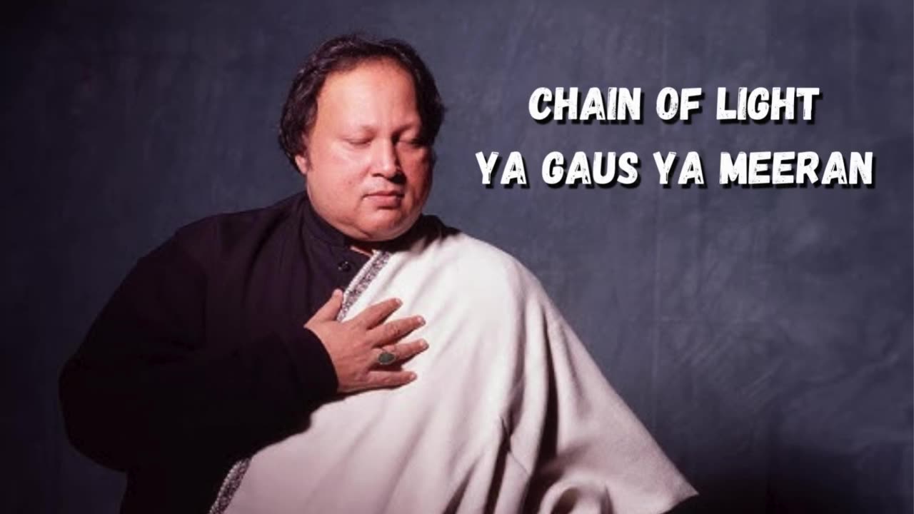 Ya Gaus Ya Meeran Chain of Light | Nusrat Fateh Ali Khan