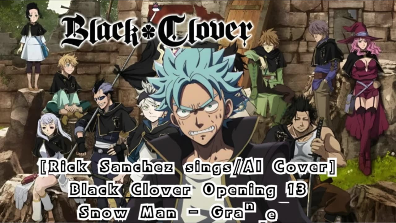 [Rick Sanchez sings/AI Cover] Black Clover Opening 13 Snow Man - Grandeur