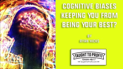 Cognitive Biases Keeping You From Being Your Best？