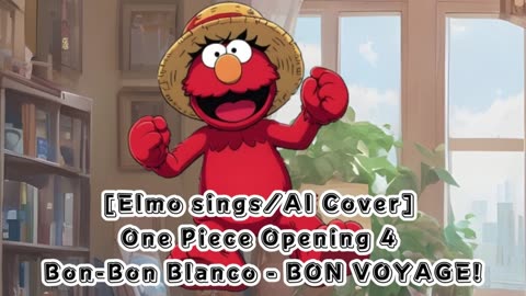 [Elmo sings/AI Cover] One Piece Opening 4 Bon-Bon Blanco - BON VOYAGE!