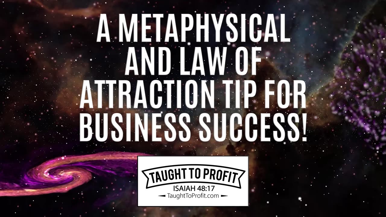 A Metaphysical And Law Of Attraction Tip For Business Success!