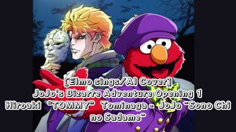 [Elmo sings/AI Cover] JoJo's Bizarre Adventure Opening 1 Hiroaki"TOMMY"Tominaga - Sono Chi no Sadame