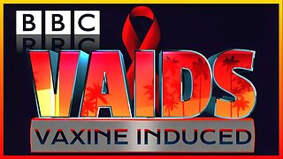 MassMedia DELETED this video because the BBC said that the VAXXED have AIDS