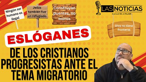 Eslóganes de los cristianos progresistas ante el tema migratorio.