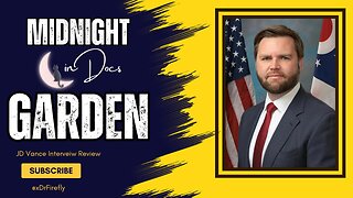 JD Vance Interview Review :: Midnight in Doc's Garden ::