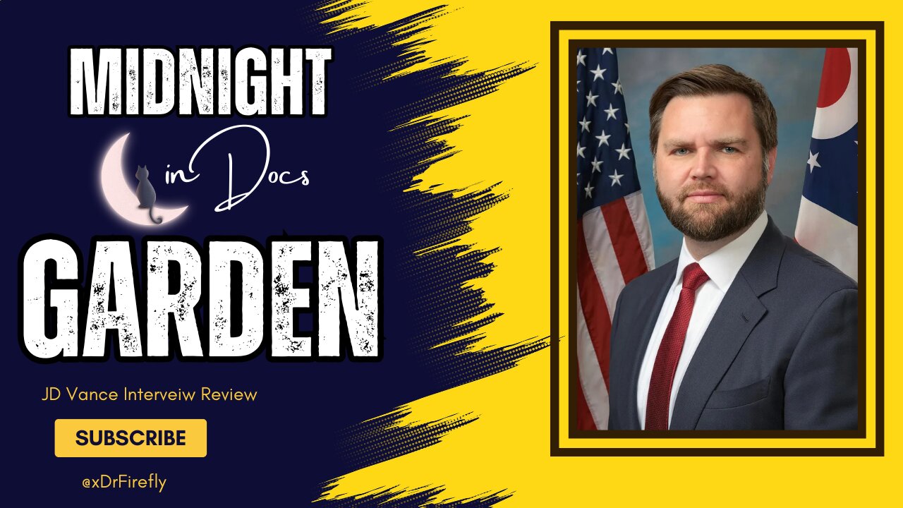 JD Vance Interview Review :: Midnight in Doc's Garden ::