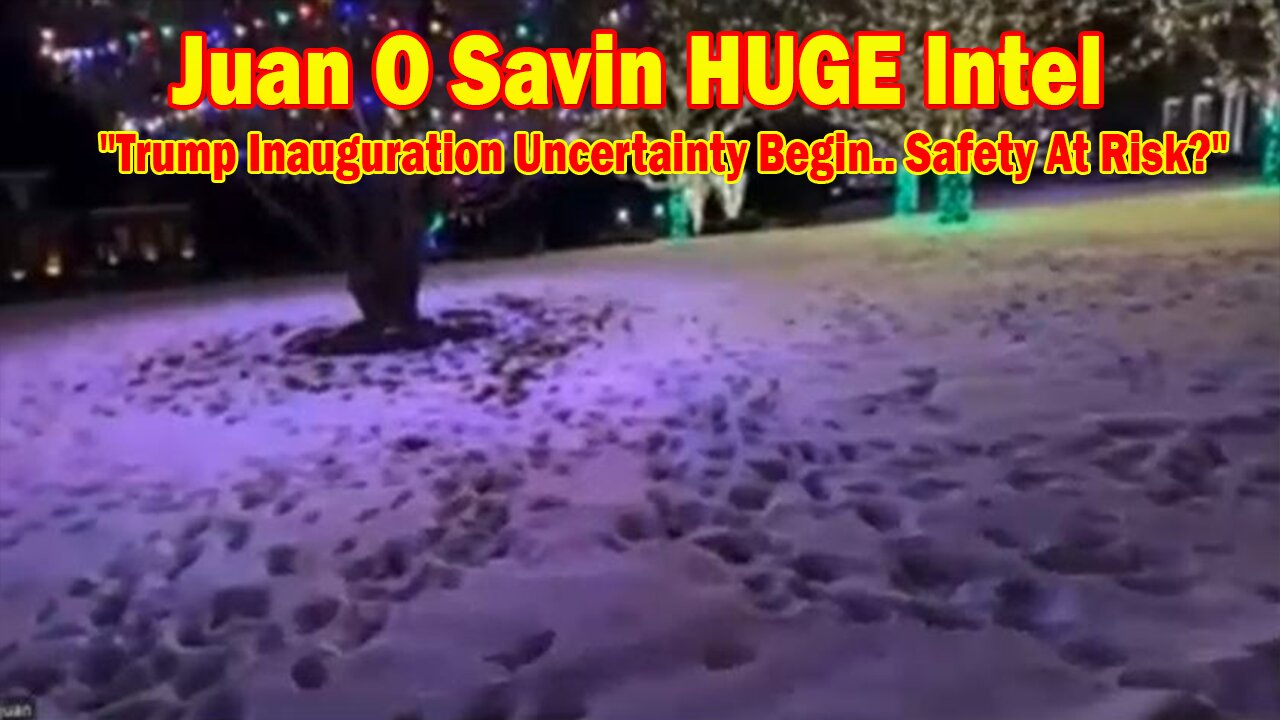 Juan O Savin & David Rodriguez HUGE Intel 01.19.25: "Trump Inauguration Uncertainty Begin.. Safety At Risk?"