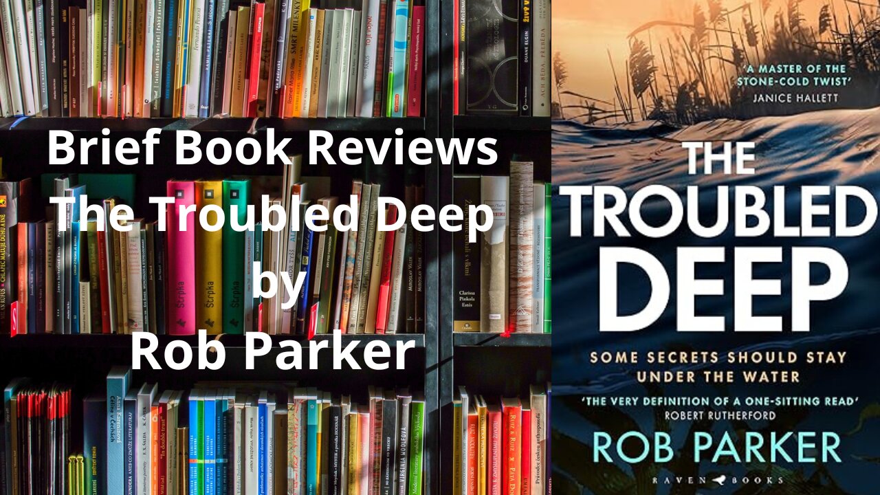 Brief Book Review - The Troubled Deep by Rob Parker