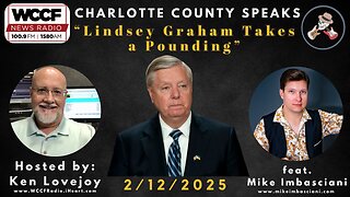 "Lindsey Graham Takes a Pounding" - Charlotte County Speaks - 2/12/2025