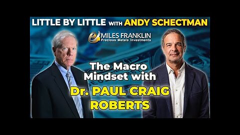 The Macro Mindset with Dr. Paul Craig Roberts (Little By Little)