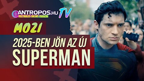 #superman : Legacy - új fejezet a DC univerzumban! | ANTROPOS.hu TV | 2025.01.12.