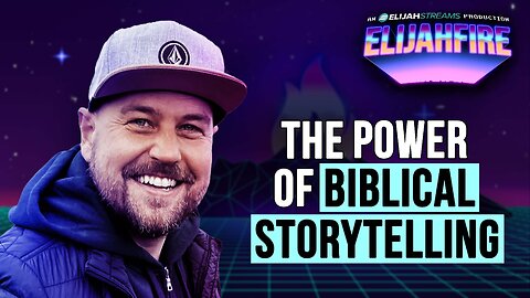 The Power of Biblical Storytelling | ElijahFire: Ep. 586 – Justin Gerhardt