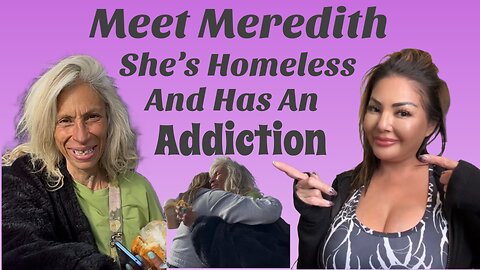 Meet Meredith, She Stuggles With Addition And Homeless, This Is Her Story.