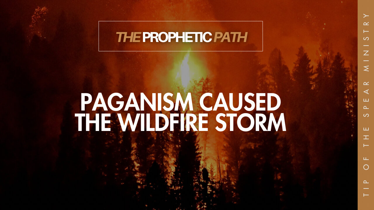 Paganism Caused the Wildfire Storm