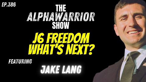 J6 FREEDOM - WHAT'S NEXT? with JAKE LANG - EP.386