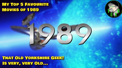 That Old Yorkshire Geek's Top 5 Movies of 1989