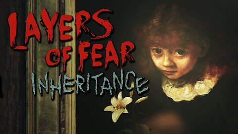 Layers of Fear (2016) Inheritance (DLC) - 2nd Hunt!