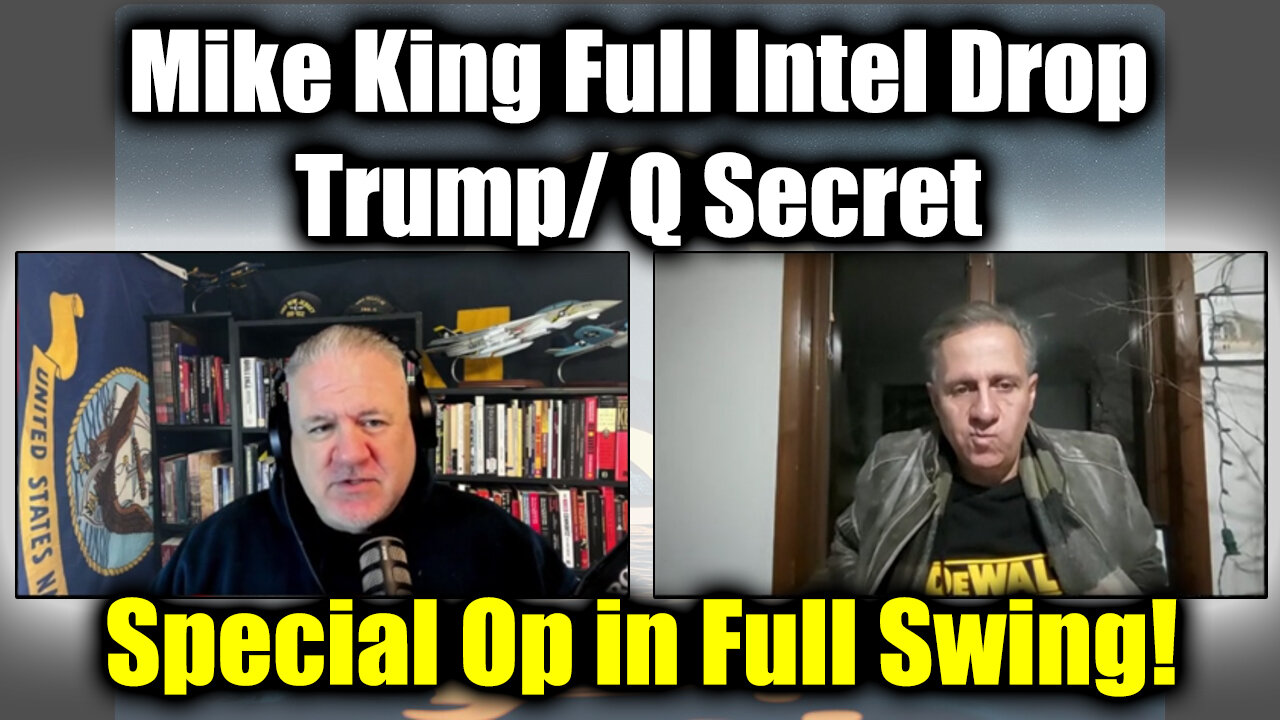 Mike King Full Intel Drop - Trump/ Q Secret, Special Op in Full Swing!