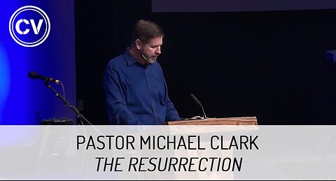 The Resurrection - Revelation 20:1-6 - Pastor Michael Clark