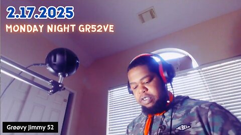 2.17.2025 - Groovy Jimmy 52 - Monday Night Gr52ve