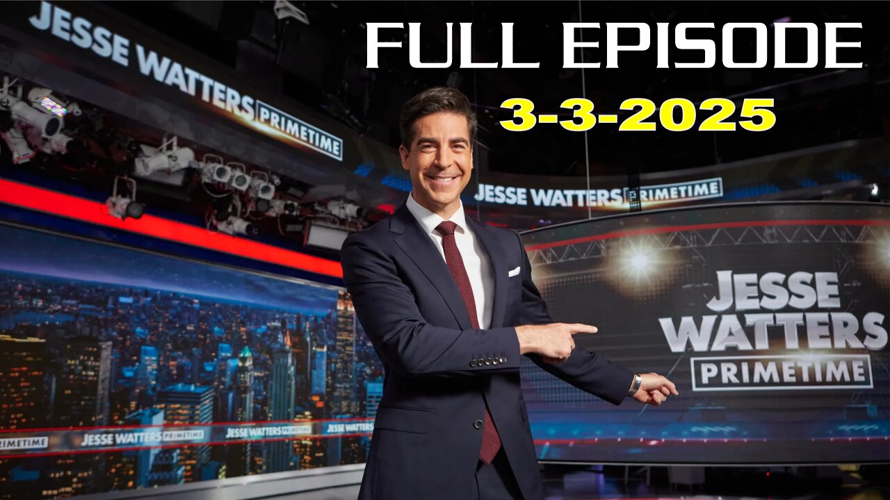 Jesse Watters Primetime (Full Episode) - 3/3/2025