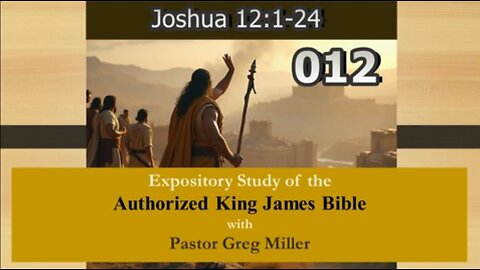 012 Joshua 12:1-24 (Joshua Studies)