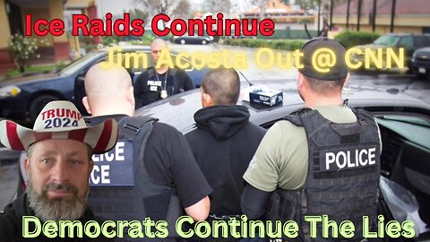 Raids Continue - America First - Leftist Lies - More