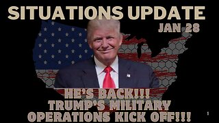 Situation Update: He’S Back!!! Trump’S Military Operations Kick Off!!! Jan 28