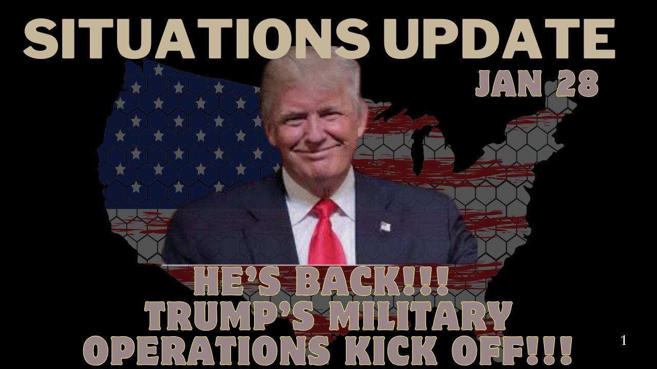 Situation Update: He’S Back!!! Trump’S Military Operations Kick Off!!! Jan 28