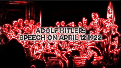 Adolf Hitler Speech: April 12 1922