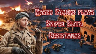 BREAKING NEWS TOKE N CHOKE GAMING !!!!BASED STONER TAKES ON Sniper Elite Resistance! | almost there |