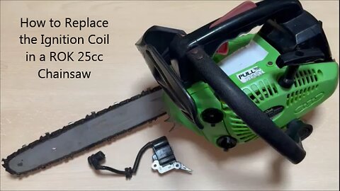 How to Replace the Ignition Coil in a ROK 25cc Chainsaw